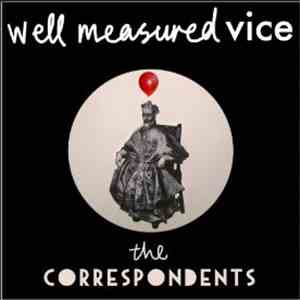 The Correspondents - Well Measured Vice flac download