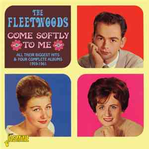 The Fleetwoods - Come Softly To Me - All Their Biggest Hits & Four Complete Albums 1959-1961 flac download