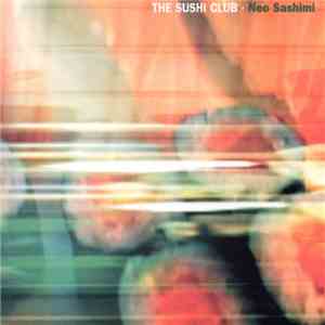 The Sushi Club - Neo Sashimi flac download