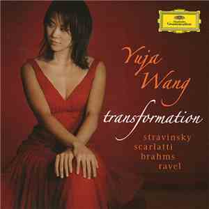 Yuja Wang, Stravinsky / Scarlatti / Brahms / Ravel - Transformation flac download