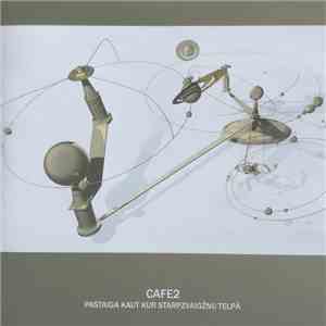 Cafe2 - Pastaiga Kaut Kur Starpzvaigžņu Telpā flac download