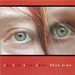 Egy Kiss Erzsi Zene - Röné Álma flac download