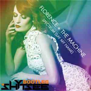Florence + The Machine - Spectrum (Say My Name) (Shytsee Bootleg) flac download