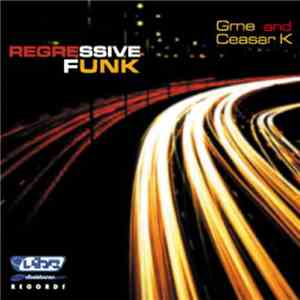 Gme And Ceasar K - Regressive Funk flac download