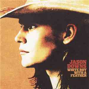 Jason Downs - White Boy With A Feather flac download