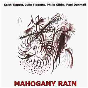 Keith Tippett, Julie Tippetts, Philip Gibbs, Paul Dunmall - Mahogany Rain flac download