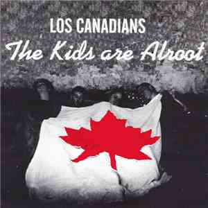 Los Canadians - The Kids Are Alroot flac download