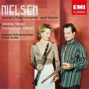 Nielsen - Sabine Meyer, Emmanuel Pahud, Berliner Philharmoniker, Simon Rattle - Clarinet & Flute Concertos - Wind Quintet flac download
