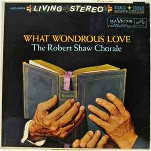 The Robert Shaw Chorale - What Wondrous Love flac download