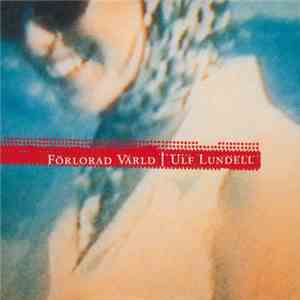 Ulf Lundell - Förlorad Värld flac download