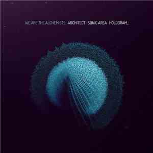 Architect • Sonic Area • Hologram_ - We Are The Alchemists flac download
