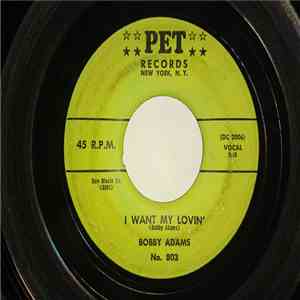 Bobby Adams  - I Want My Love / Don't Be Sorry flac download