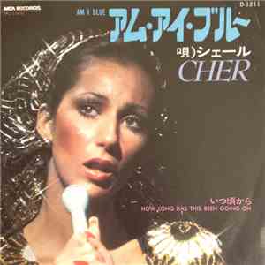 Cher - Am I Blue / How Long Has This Been Going On flac download