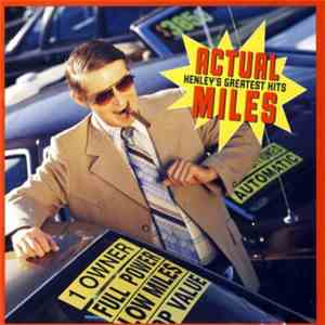 Don Henley - Actual Miles (Henley's Greatest Hits) flac download