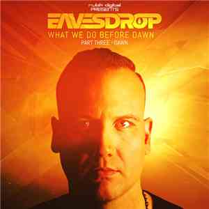 Eavesdrop  - What We Do Before Dawn - Part Three Dawn E.P flac download