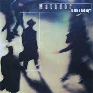 Matador - Is This A Bad Boy flac download