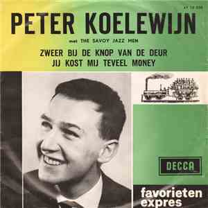 Peter Koelewijn Met The Savoy Jazz Men - Zweer Bij De Knop Van De Deur / Jij Kost Mij Teveel Money flac download