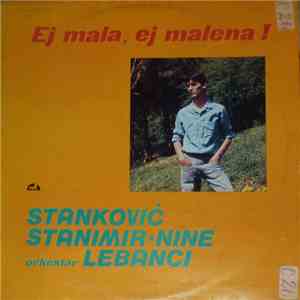 Stanimir Stanković - Nine, Orkestar Lebanci - Ej Mala, Ej Malena ! flac download