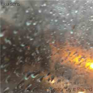 Tiku Sens - Yesterday It Rained flac download