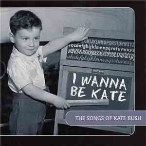 Various - I Wanna Be Kate - The Songs Of Kate Bush flac download