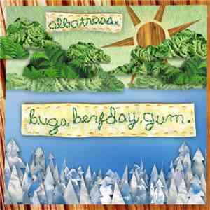 Albatross  - Bugs, Berfday, Gum flac download