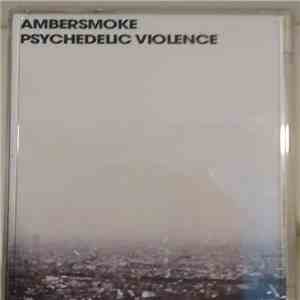 Ambersmoke - Psychedelic Violence flac download