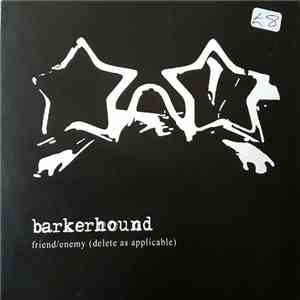 Barkerhound - Friend/Enemy (Delete As Applicable) flac download