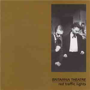 Britannia Theatre - Red Traffic Lights flac download