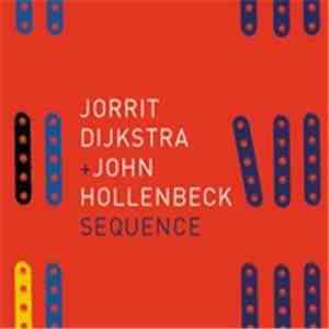 Jorrit Dijkstra + John Hollenbeck - Sequence flac download