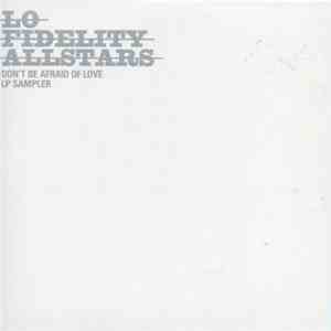 Lo-Fidelity Allstars - Don't Be Afraid Of Love (LP Sampler) flac download