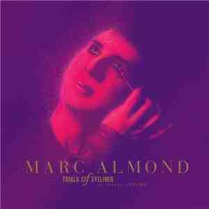 Marc Almond - Trials Of Eyeliner (The Anthology 1979/2016) flac download