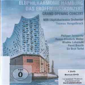 NDR Elbphilharmonie Orchester, Thomas Hengelbrock, Philippe Jaroussky, Hanna-Elisabeth Müller, Wiebke Lehmkuhl, Pavol Breslik, Sir Bryn Terfel - Elbphilharmonie Hamburg - Das Eröffnungskonzert - Grand Opening Cocert flac download