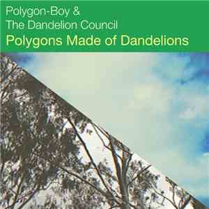 Polygon-Boy & The Dandelion Council - Polygons Made Of Dandelions flac download
