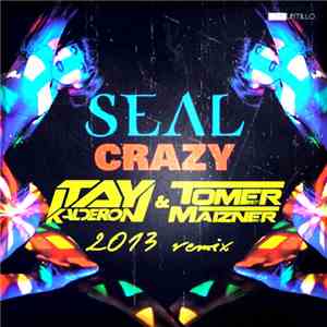 Seal - Crazy (Itay Kalderon & Tomer Maizner 2013 Remix) flac download