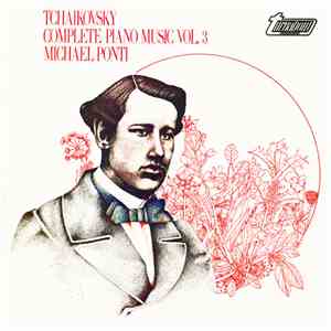 Tchaikovsky, Michael Ponti - Complete Piano Music Vol. 3 flac download