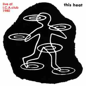 This Heat - Live At I.C.A. Club 1980 flac download