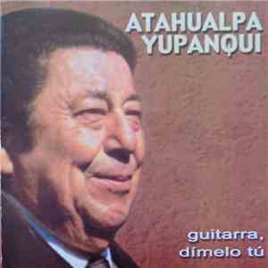 Atahualpa Yupanqui - Guitarra, Dímelo Tú flac download