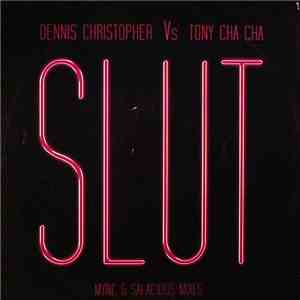 Dennis Christopher vs. Tony Cha Cha - Slut flac download