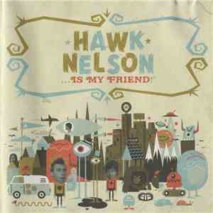 Hawk Nelson - ... Is My Friend flac download