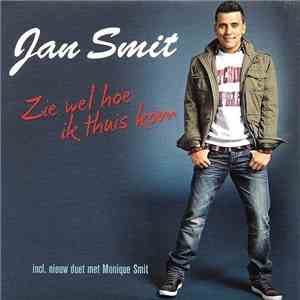 Jan Smit - Zie Wel Hoe Ik Thuis Kom flac download