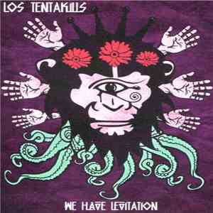 Los Tentakills - We Have Levitation flac download