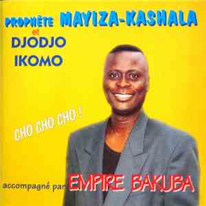 Mayiza Kashala & Djodjo Ikomo & Empire Bakuba - Prophéte Mayiza-Kashala flac download