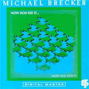Michael Brecker - Now You See It... (Now You Don't) flac download