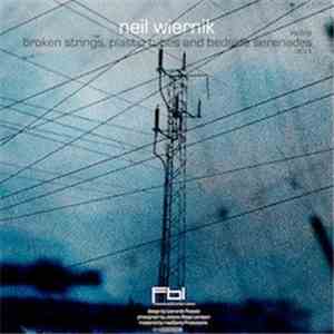 Neil Wiernik - Broken Strings, Plastic Tubes And Bedside Serenades flac download