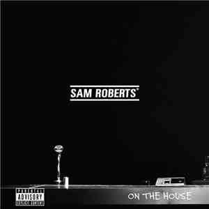 Sam Roberts Music - On The House flac download