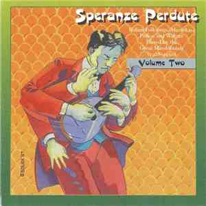 Various - Speranze Perdute (Italian Folksongs, Mazurkas, Polkas And Waltzes Played By The Great Mandolinists (1928-1950) Volume Two) flac download