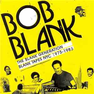 Bob Blank - The Blank Generation (Blank Tapes NYC 1975-1985) flac download