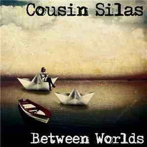Cousin Silas - Between Worlds flac download