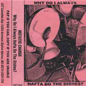 Histatic Charge - Why Do I Always Hafta Do The Dishes? flac download
