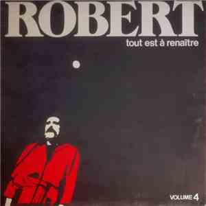 Robert  - Tout Est A Renaître (Volume 4) flac download